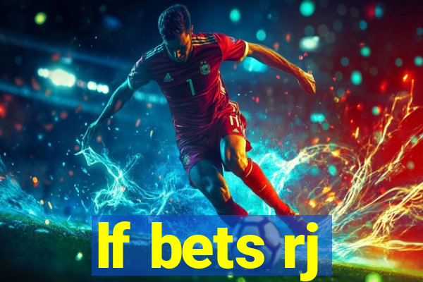 lf bets rj